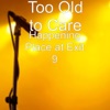 Too Old to Care - Happening Place at Exit 9