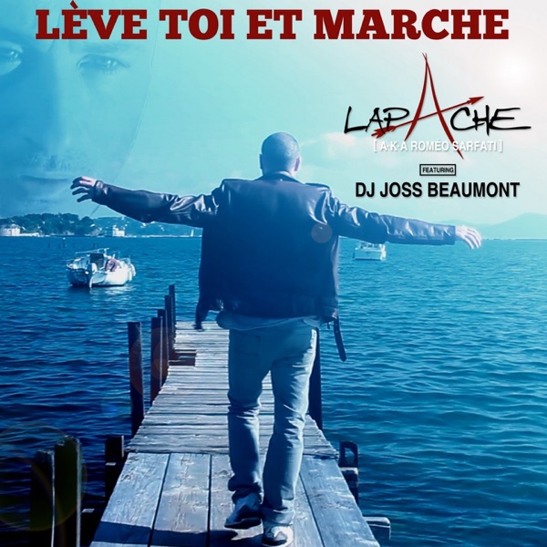 Lève toi et marche (feat. Joss Beaumont) [Lapache aka Roméo Sarfati] - Single