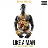 Stream & download Like a Man (feat. Rich Homie Quan)