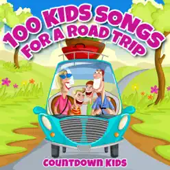100 Kids Songs for a Roadtrip - The Countdown Kids
