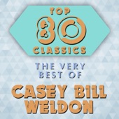 Casey Bill Weldon - Your Wagon's Worn Out Now