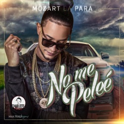 Mozart La Para - No Me Pelee