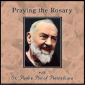 Praying the Rosary with St. Padre Pio, Vol. 2 - George Bukowinski