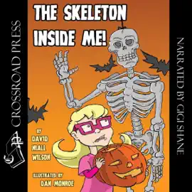 The Skeleton Inside Me (Unabridged)