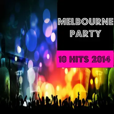 Melbourne Party - 10 Hits 2014 - Electroshock Melbourne Party - 10 Hits 2014 - Electroshock