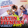 Latin Fitness 2015 - Workout Party Music (Latin Hits ideal for Running, Fat Burning, Aerobic, Gym, Cardio, Training, Exercise) - Various Artists