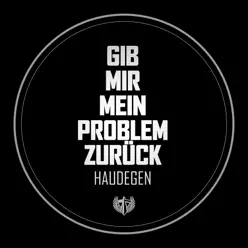 Gib mir mein Problem zurück - Single - Haudegen