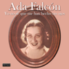 Yo No Sé Que Me Han Hecho Tus Ojos - Ada Falcon
