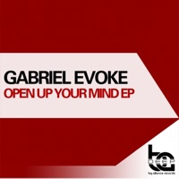 Open Up Your Mind EP - Gabriel Evoke