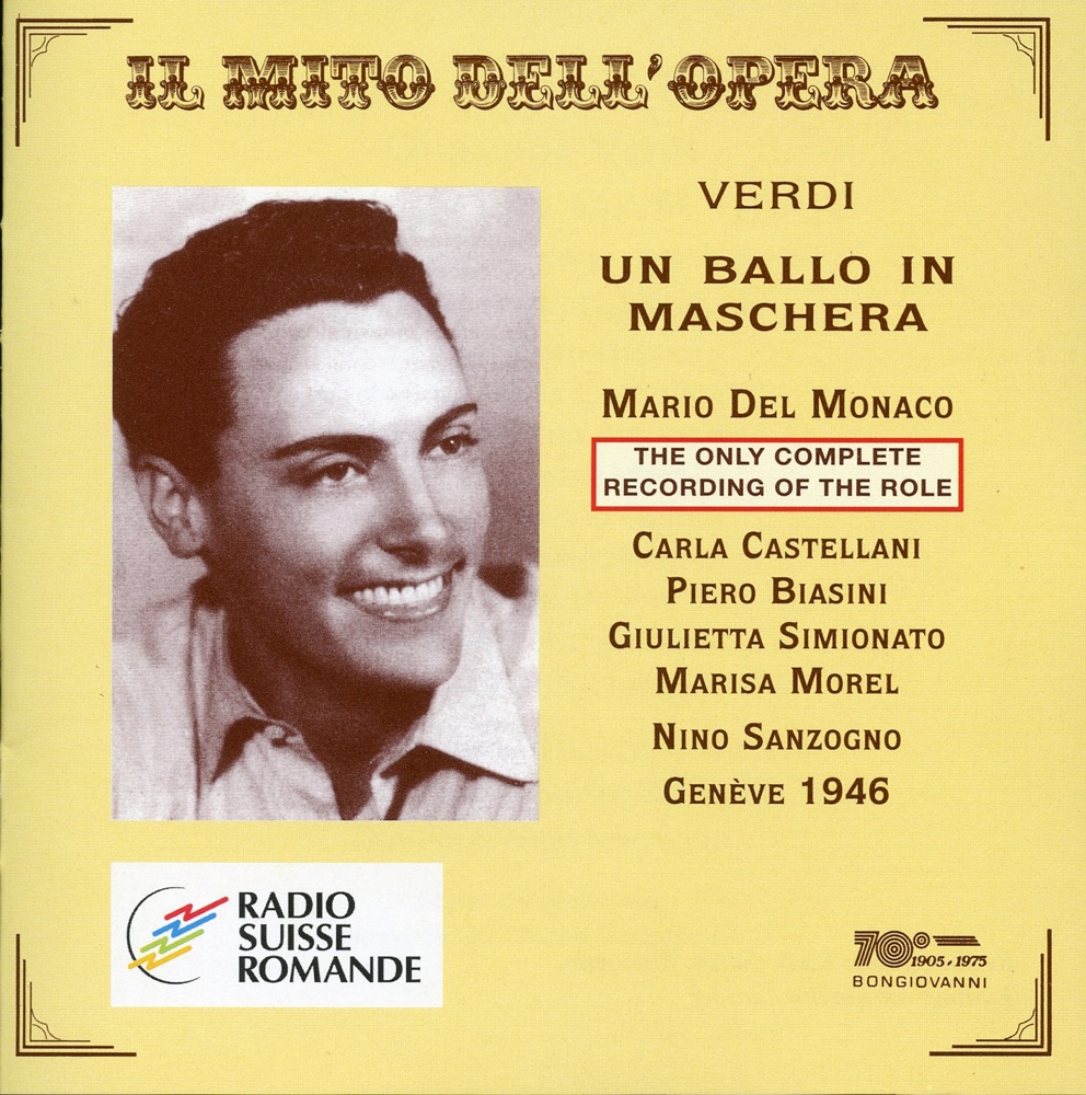 Обложка альбома «Il mito dell'opera: Un ballo in Maschera (Live Recordings 1946)» — Carla Castellani, Nino Sanzogno, Orchestre de la Suisse Romande, Geneva Grand Theater Chorus, Mario del Monaco, Giulietta Simionato, Piero Biasini, Carlo Badioli, Gino Belloni, Arsenio Giunta, Marisa Morel & Luigi Nardi