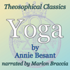 Yoga: Theosophical Classics (Unabridged) - Annie Besant