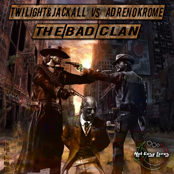 The Bad Clan (Twilight & Jackall vs. Adrenokrome) - EP
