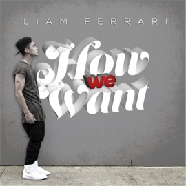 How We Want Liam Ferrari