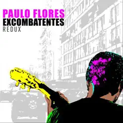 Excombatentes Redux - Paulo Flores