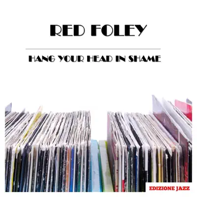 Hang Your Head In Shame - EP - Red Foley