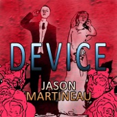 Jason Martineau - Device