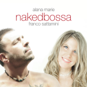 Naked Bossa - Alana Marie & Franco Sattamini