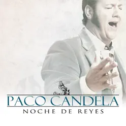 Noche de Reyes - Single - Paco Candela Noche de Reyes - Single - Paco Candela
