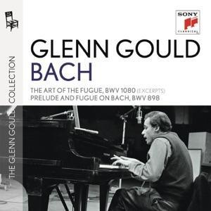 Glenn Gould Edition - Bach: The Art of the Fugue (Excerpts), Prelude and Fugue on BACH, BWV 898