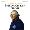 Friedrich der Große - Leopold von Ranke