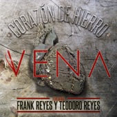 Vena - Corazón De Hierro (feat. Frank Reyes & Teodoro Reyes)