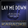 Lay Me Down (In the Style of Sam Smith) [Instrumental Version] - High Frequency Karaoke