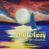 Drift Away (Music for Relaxation)