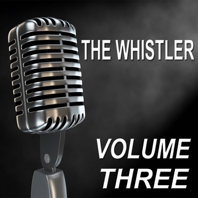 The Whistler - Old Time Radio Show, Vol. Three