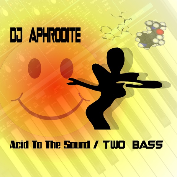 Two Bass / Acid To the Sound - Single - Aphrodite