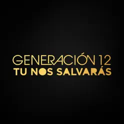 Tu Nos Salvarás - Generación 12