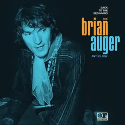 Back to the Beginning: The Brian Auger Anthology - Brian Auger Back to the Beginning: The Brian Auger Anthology - Brian Auger