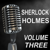 Sherlock Holmes - Old Time Radio Show, Vol. Three
