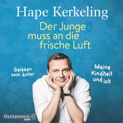 Der Junge muss an die frische Luft: Meine Kindheit und ich