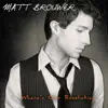 Matt Brouwer - Beautiful Now