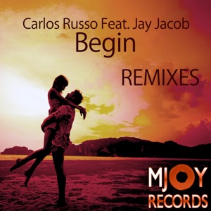 Begin (Remixes) [feat. Jay Jacob] - Single