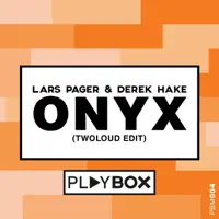 Onyx (twoloud Edit) — Lars Pager & Derek Hake