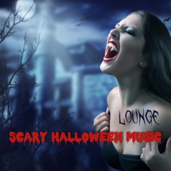 Scary Halloween Music Lounge - Spooky Halloween Dark Lounge Music Playlist with Scary Horror Sounds 4 Haunted Nights - Halloween Music Specialist Cover Art