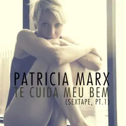 Te Cuida Meu Bem - Sextape, Pt. 1 - EP - Patricia Marx