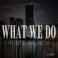 What We Do (feat. AllxCaps) - Single - A. Lee & Axl Rich