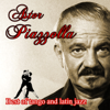 Best of Tango and Latin Jazz - Astor Piazzolla