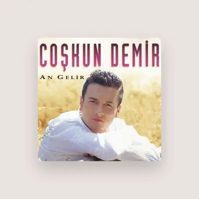 Listen to Coşkun Demir, watch music videos, read bio, see tour dates & more!