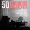 50 Corridos Contra la Ley