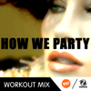 How We Party (Pier Workout Mix) - DJ Kee