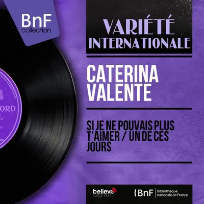 Si je ne pouvais plus t'aimer / Un de ces jours (Mono Version) - Single - Caterina Valente