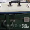Irene Grandi - Se Perdo Te