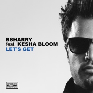 Let's Get (feat. Kesha Bloom) - Single