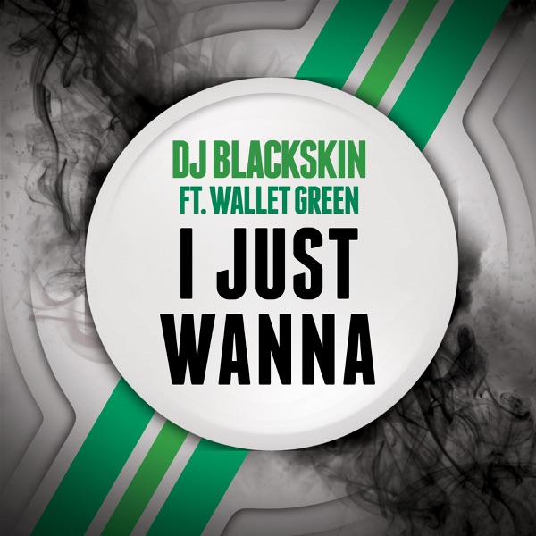 I Just Wanna (feat. Wallet Green) - Single