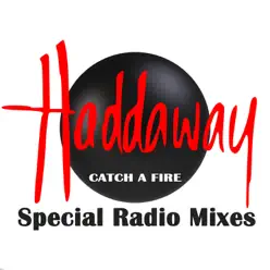 Catch a Fire (Special Radio Mixes) - Single - Haddaway