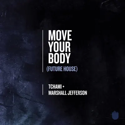 Move Your Body (Future House) - Single - Tchami