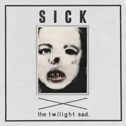 Sick / Untitled #67 (Demo) - Single - The Twilight Sad Sick / Untitled #67 (Demo) - Single - The Twilight Sad